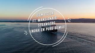 Dom Dolla ft. Mansionair - Strangers (Nora En Pure Remix)