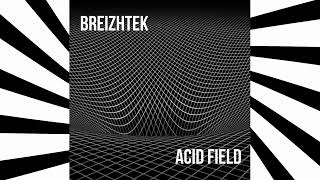 Breizhtek - Acid Field | acid tekno