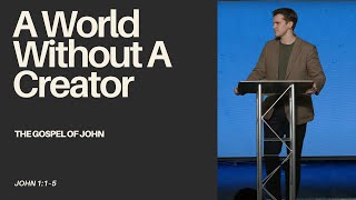 "A World Without A Creator?" (John 1:1–5) - Jonny Ardavanis