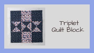 Triplet Quilt Block Video Tutorial