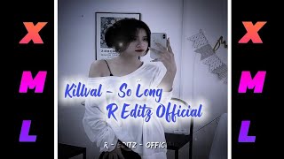 Kill-Vall So Long//Xml file check in description box//whatsApp status🔰||@REditzOfficial]🎶