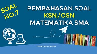 PEMBAHASAN SOAL OSN MATEMATIKA SMA 2022 || OLIMPIADE SAINS NASIONAL MATEMATIKA NOMOR 7