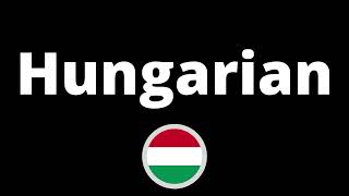 How Do You Pronounce Hungarian?