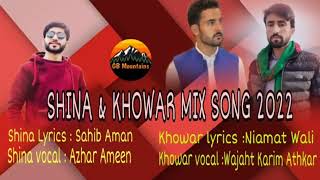 Shina Khowar Mix Song 2022 || Vocal Azhar Ameen & Wajaht Karim || Lyrics Sahib Aman & Niamat Wali