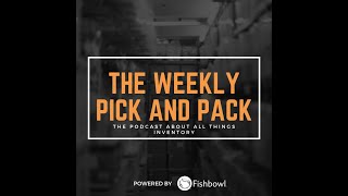 The Weekly Pick and Pack | Episode 12: Supply Chain Struggles