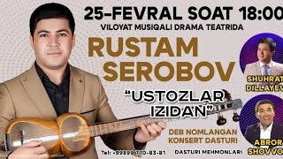 🎼 Rustam Serobov "Ustozlar izidan" deb nomlangan o'zining ilk yakkaxon konsert dasturi. VIDEOROLIK