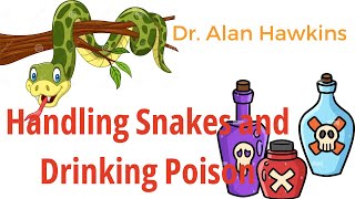 Handling Snakes and Drinking Poison/Dr. Alan Hawkins