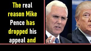 The real reason Mike Pence has dropped his appeal and agreed to testify against Donald Trump