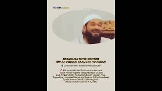 BERAGAMA BUTUH CONTOH BUKAN DENGAN AKAL & PERASAAN 🎙Ustadz Subhan Bawazier حَفِظَهُ اللَّهُ تَعَالَى