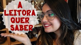 A Leitora Quer Saber (+ desabafo)