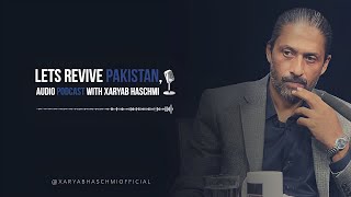 Part 2 | Let's Revive #Pakistan, 14th August Special Audio Podcast With #XaryabHaschmi