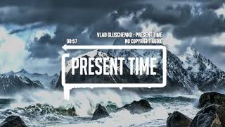 Free Music No Copyright Instrumental  Vlad Gluschenko - Present Time (No Copyright Audio)