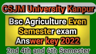 Bsc agriculture answer key 2022||2nd 4th 6th semester exam 2022||Csjm University today news