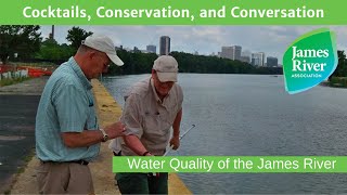 Cocktails, Conservation and Conversation: Water Quality of the James River