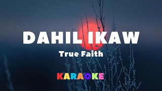 Dahil Ikaw - Song by - True Faith (lyrics & karaoke)