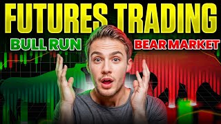 FUTURES TRADING IN BULL RUN vs BEAR MARKET