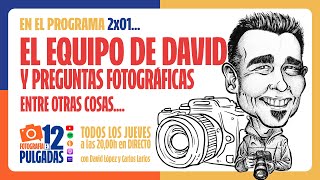 El equipo de David López y preguntas fotográficas - 2x01