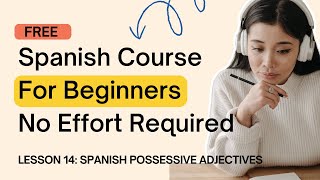 [NEW] Free Spanish Course For Beginners From Zero| Lesson 14: Spanish Possessive Adjectives