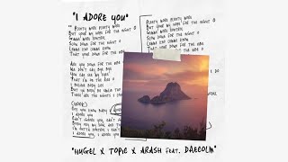 HUGEL x Topic x Arash feat. Daecolm - I Adore You (Extended Mix)