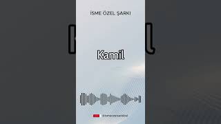 İsme Özel Şarkı. KAMİL #şarkı #cover #ismeözelşarkı #müzik #song #remix #özelşarkı #pop #popmusic