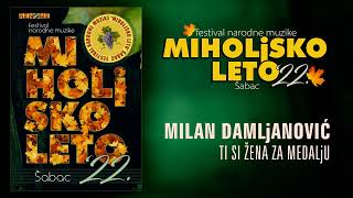 Milan Damljanovic - Ti si zena za medalju - Miholjsko leto 2022 (Audio 2022)