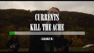 Currents - Kill The Ache - Karaoke (26) [Original Instrumental]