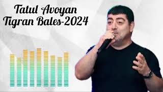 Tatul Avoyan-Tigran bales/Տիգրան բալես[2024]