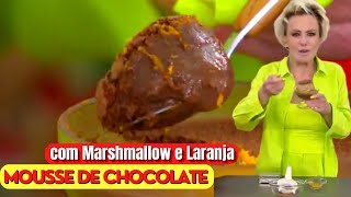 Mousse de Chocolate com Marshmallow e Laranja Ana Maria Braga