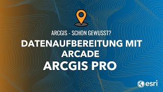 Smarte Datenaufbereitung mit Arcade in ArcGIS Pro | ArcGIS - Schon gewusst!?