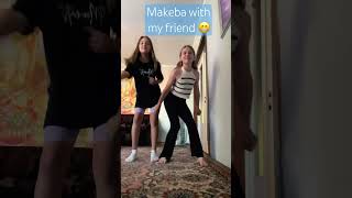 Makeba! #friendsforever #dancetrend #dancevideo She did the other version 😂😂