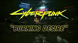 Burning Desire / Night Moves - CYBERPUNK 2077 Gameplay