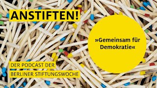 Anstiften #7: Gemeinsam für Demokratie