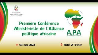 CONFERENCE MINISTERIELLE - ALLIANCE POLITIQUE AFRICAINE  / AFRICAN POLITICAL ALLIANCE(A.P.A)