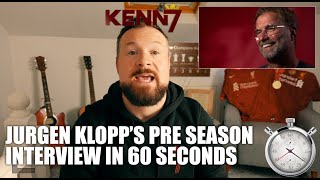 Jurgen Klopp's Pre Season interview in 60 Seconds!