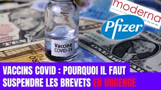 VACCINS : POURQUOI IL FAUT SUSPENDRE LES BREVETS EN URGENCE ?