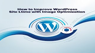 How to Improve WordPress Site Load Time with Image Optimization