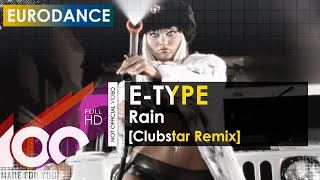 E-TYPE - Rain (Clubstar Remix)