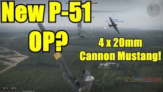 War Thunder New P-51 Cannon Mustang OP? (Patch 1.7)