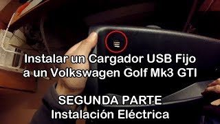 Volkswagen Golf Mk3 GTI, Instalar un Cargador USB Fijo 2º Parte Instalación Eléctrica