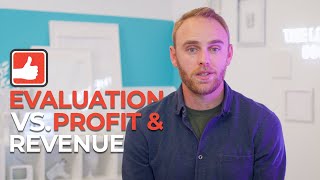 Evaluation vs. Profit and Revenue