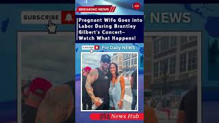 Pregnant Wife Goes into Labor During Brantley Gilbert's Concert—Watch What Happens #BrantleyGilbert