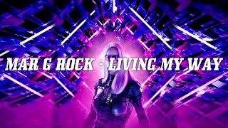 Mar G Rock - Living My Way