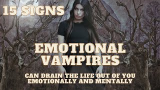 15 Signs: Emotional Vampires: Is someone draining you? #emotional #vampire #psychology