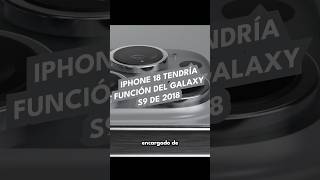 iPhone 18 tendría función del Galaxy S9 de 2018