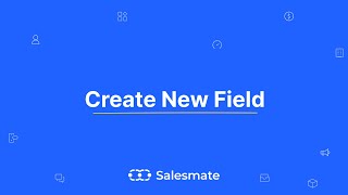 Creating  Custom Fields - Salesmate