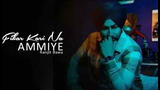 Fikar Kari Na - Ammiye || Ranjit Bawa || New Punjabi Song 2021 || Latest punjabi song 2021 ||