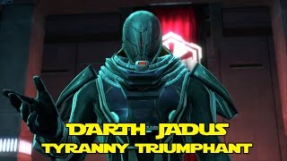 SWTOR: Darth Jadus. Tyranny Triumphant and the aftermath