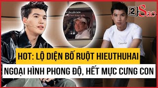 Lộ diện bố ruột HIEUTHUHAI: Ngoại hình phong độ, hết mực cưng con | TIN GIẢI TRÍ