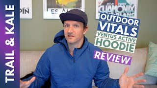 Outdoor Vitals Ventus Active Hoodie Review: The Insanely Lightweight, Packable Performance Layer