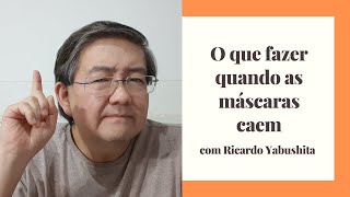 O que fazer quando as máscaras caem